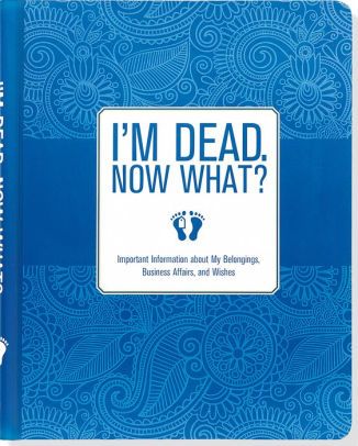 I'M DEAD.  NOW WHAT? - PETER PAUPER PRESS